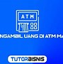 Cara Tarik Uang 50 Ribu Di Atm Mandiri